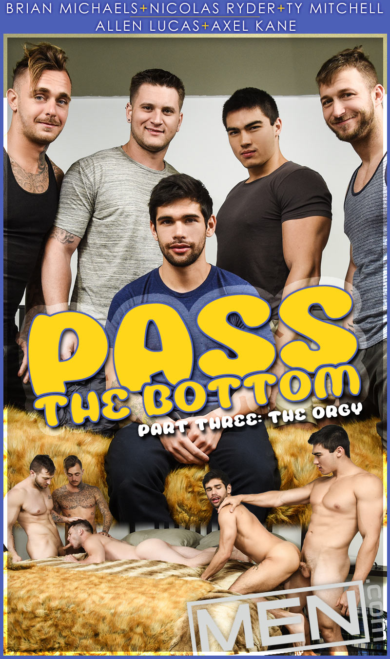 MEN – Pass the Bottom, Part 3 – Axel Kane, Brian Michaels and Nicolas Ryder  fuck Ty Mitchell and Allen Lucas – 720p – 1069boys.net